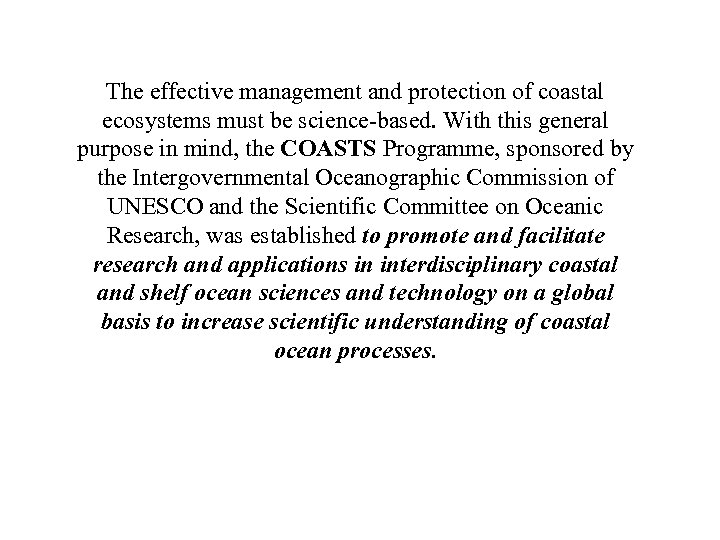 The effective management and protection of coastal ecosystems must be science-based. With this general