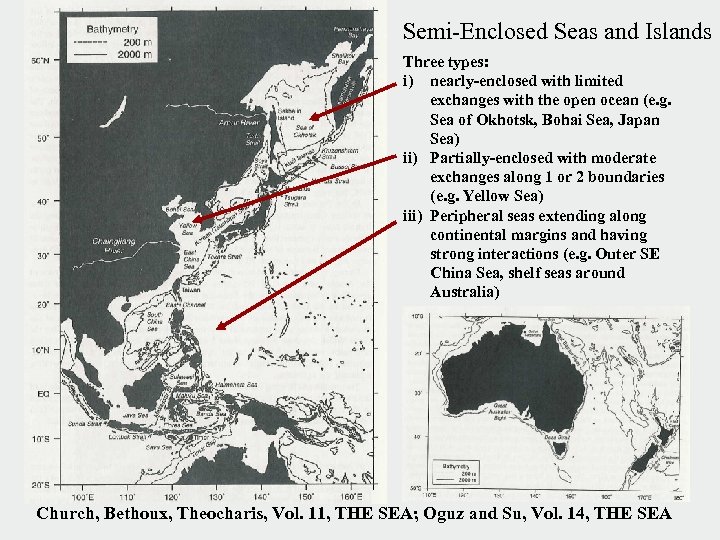 Semi-Enclosed Seas and Islands Three types: i) nearly-enclosed with limited exchanges with the open