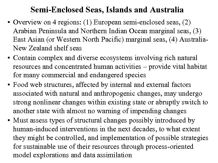 Semi-Enclosed Seas, Islands and Australia • Overview on 4 regions: (1) European semi-enclosed seas,