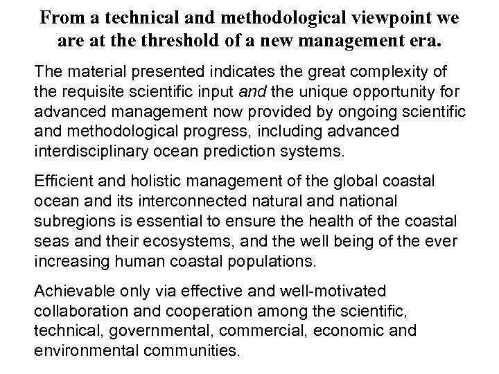 From a technical and methodological viewpoint we are at the threshold of a new