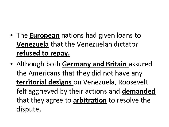  • The European nations had given loans to Venezuela that the Venezuelan dictator