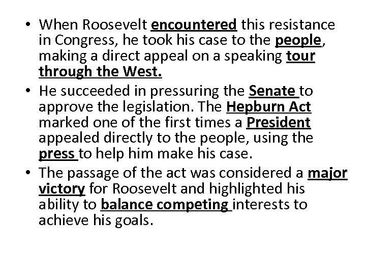  • When Roosevelt encountered this resistance in Congress, he took his case to