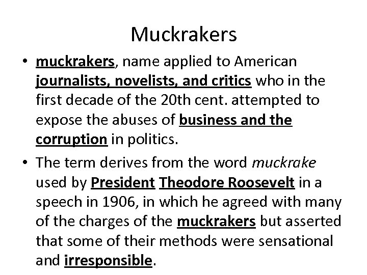 Muckrakers • muckrakers, name applied to American journalists, novelists, and critics who in the