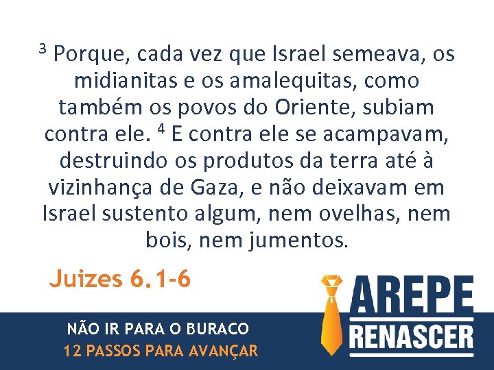 Porque, cada vez que Israel semeava, os midianitas e os amalequitas, como também os