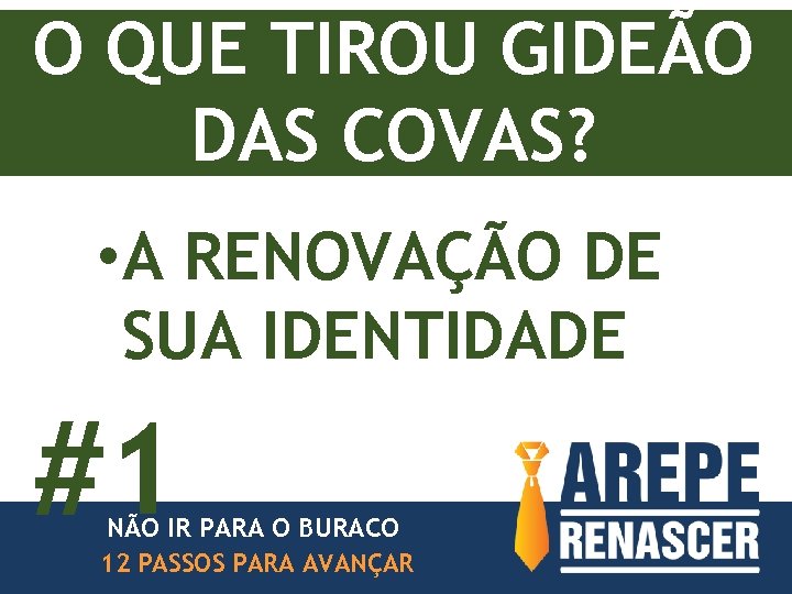 O QUE TIROU GIDEÃO DAS COVAS? • A RENOVAÇÃO DE SUA IDENTIDADE #1 NÃO