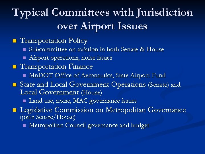 Typical Committees with Jurisdiction over Airport Issues n Transportation Policy n n n Subcommittee