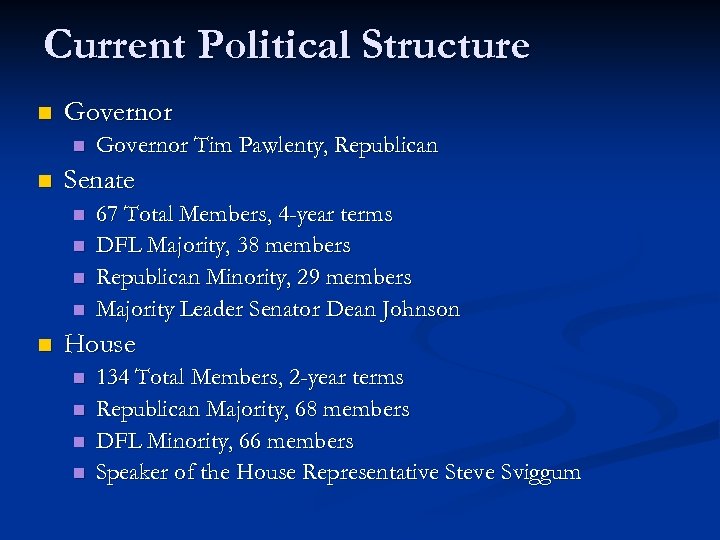 Current Political Structure n Governor n n Senate n n n Governor Tim Pawlenty,