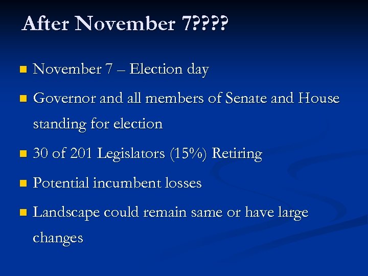 After November 7? ? n November 7 – Election day n Governor and all