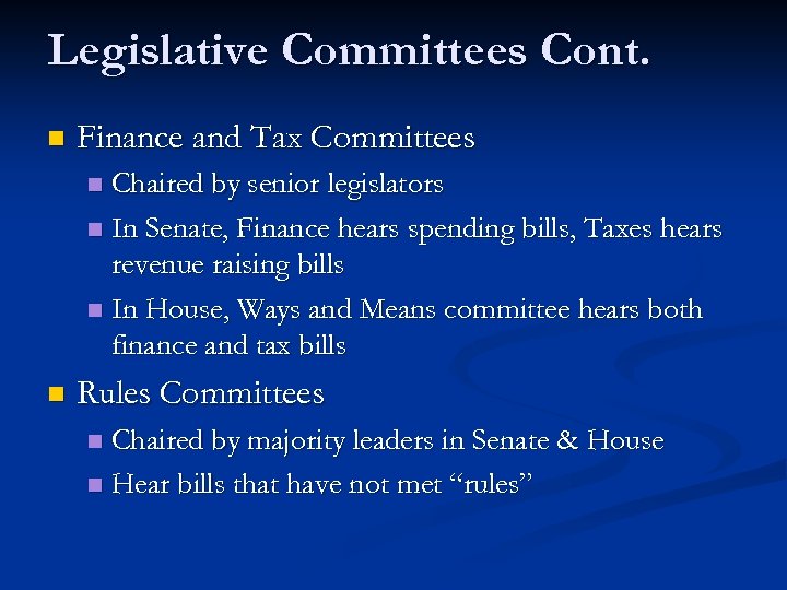 Legislative Committees Cont. n Finance and Tax Committees Chaired by senior legislators n In