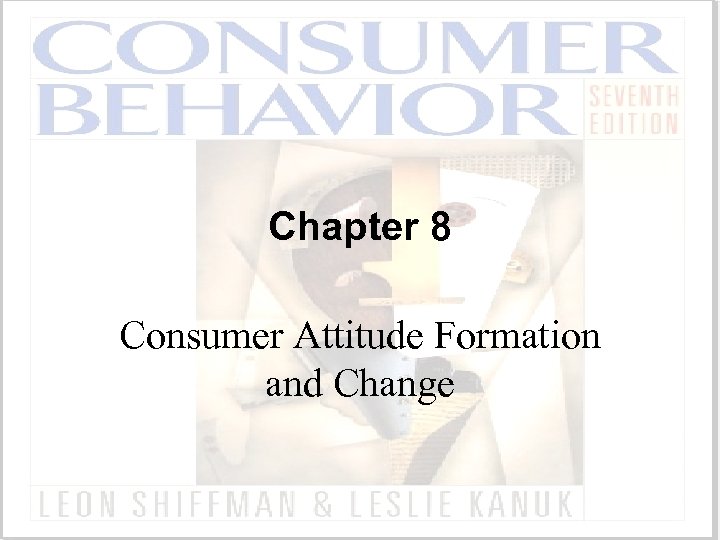 Chapter 8 Consumer Attitude Formation and Change 