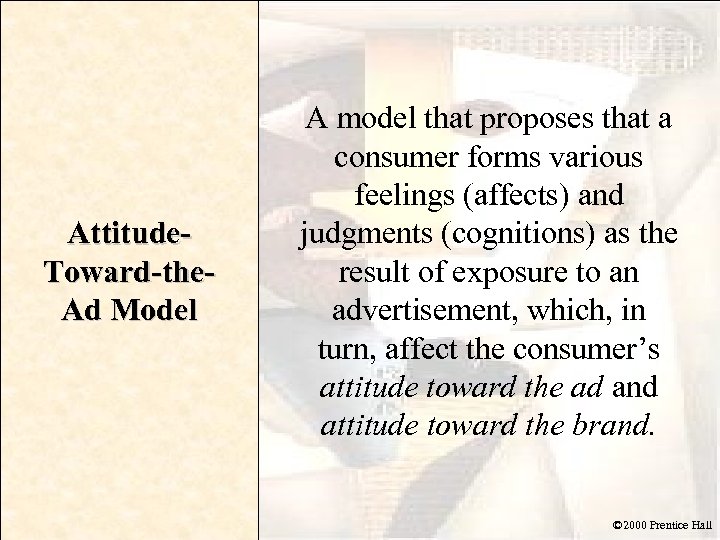 Attitude. Toward-the. Ad Model A model that proposes that a consumer forms various feelings
