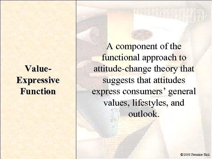 Value. Expressive Function A component of the functional approach to attitude-change theory that suggests