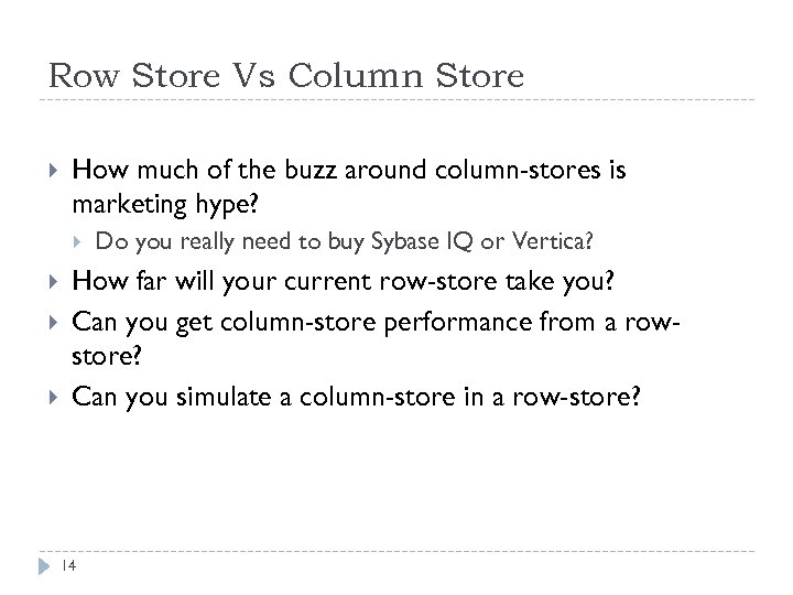 Row Store Vs Column Store How much of the buzz around column-stores is marketing