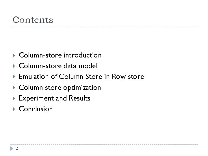 Contents Column-store introduction Column-store data model Emulation of Column Store in Row store Column