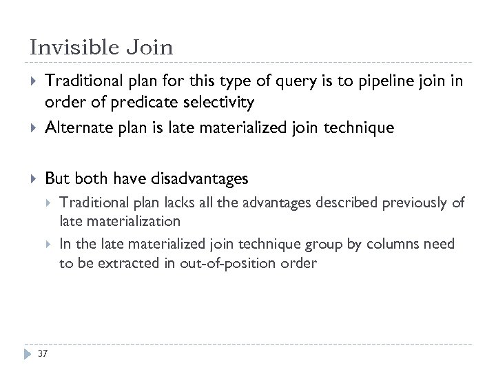 Invisible Join Traditional plan for this type of query is to pipeline join in