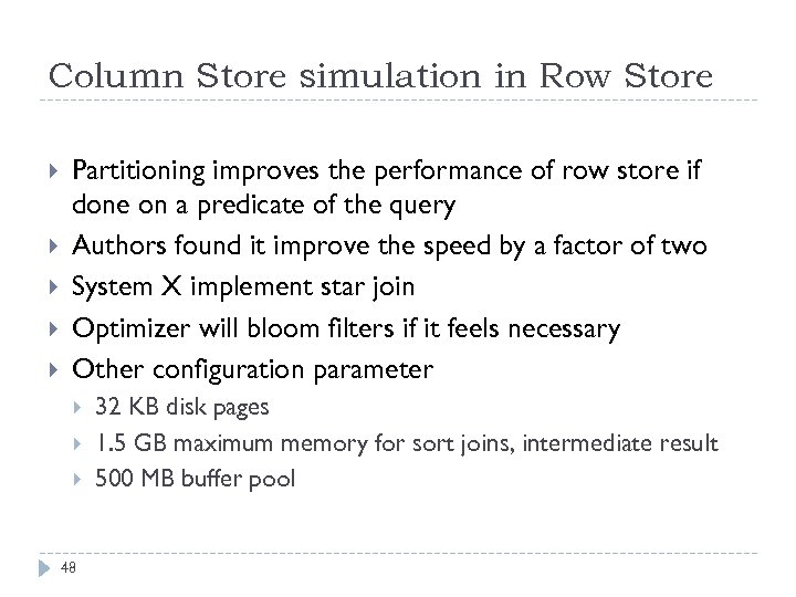 Column Store simulation in Row Store Partitioning improves the performance of row store if