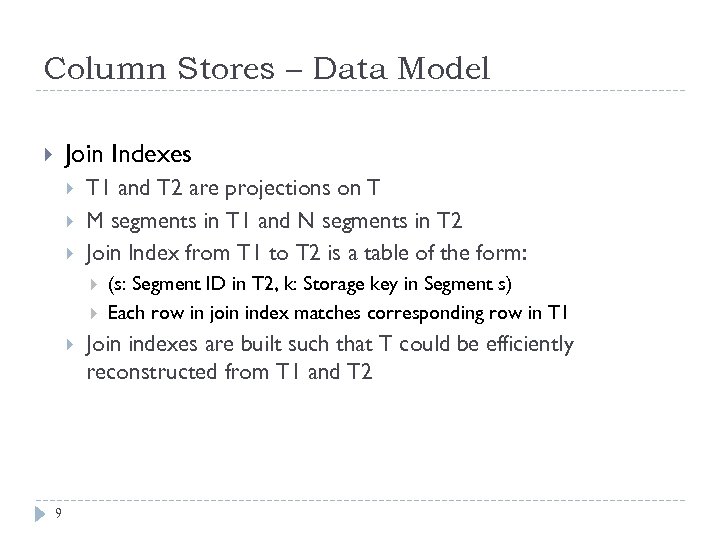 Column Stores – Data Model Join Indexes T 1 and T 2 are projections