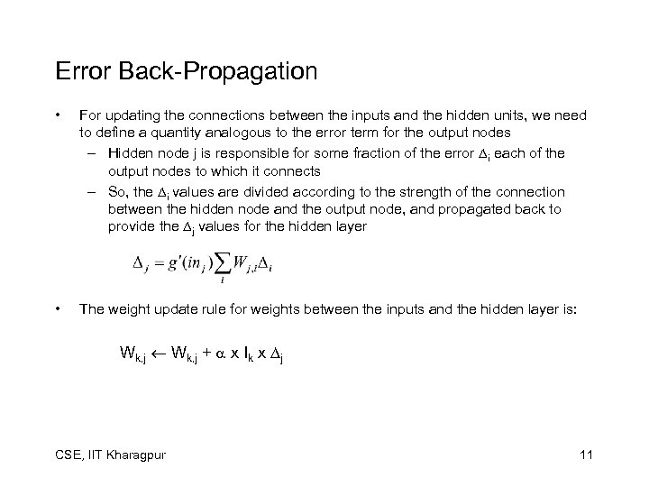 Error Back-Propagation • For updating the connections between the inputs and the hidden units,