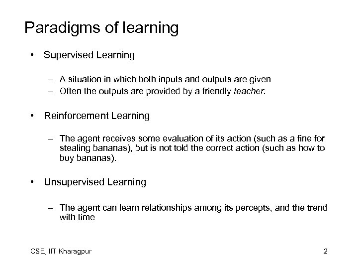 Paradigms of learning • Supervised Learning – A situation in which both inputs and