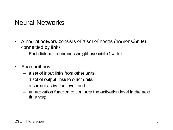 Neural Networks • A neural network consists of a set of nodes (neurons/units) connected