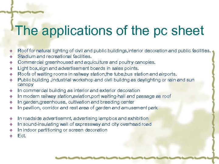 The applications of the pc sheet v v v v Roof for natural lighting