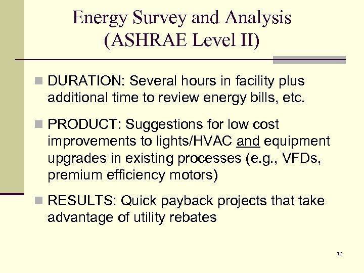Energy Survey and Analysis (ASHRAE Level II) n DURATION: Several hours in facility plus