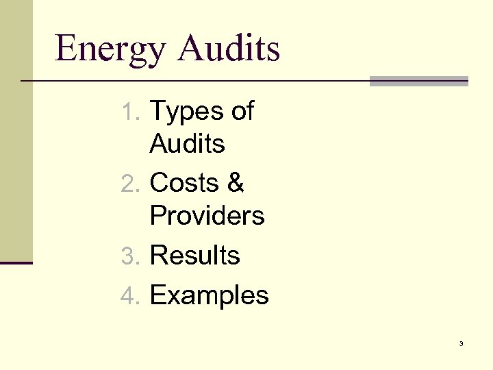 Energy Audits 1. Types of Audits 2. Costs & Providers 3. Results 4. Examples