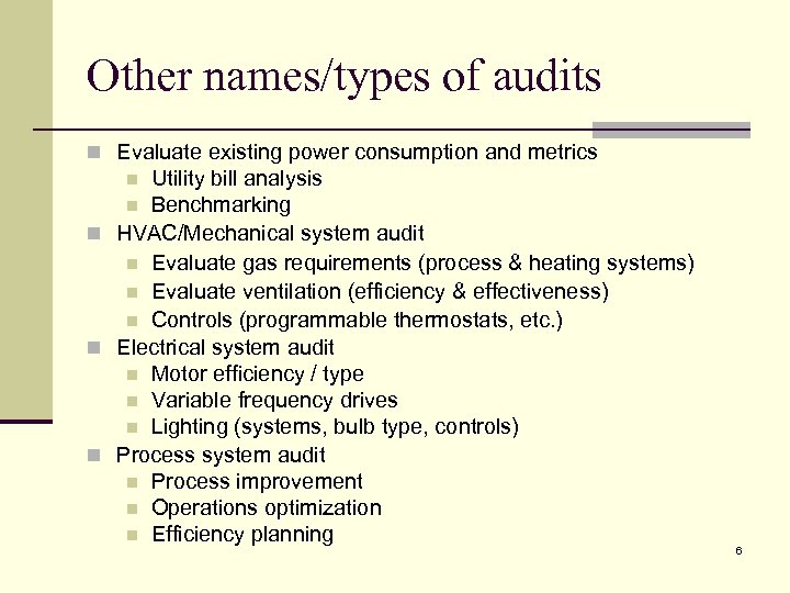 Other names/types of audits n Evaluate existing power consumption and metrics Utility bill analysis