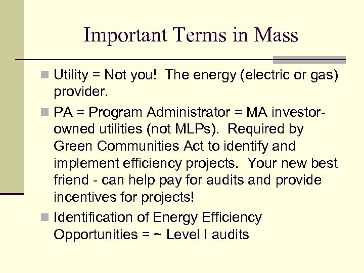 Important Terms in Mass n Utility = Not you! The energy (electric or gas)