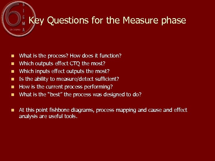 Key Questions for the Measure phase n n n n What is the process?