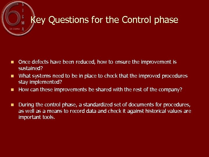 Key Questions for the Control phase Once defects have been reduced, how to ensure