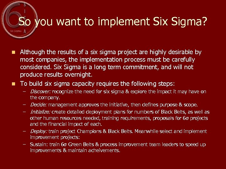 So you want to implement Six Sigma? Although the results of a six sigma