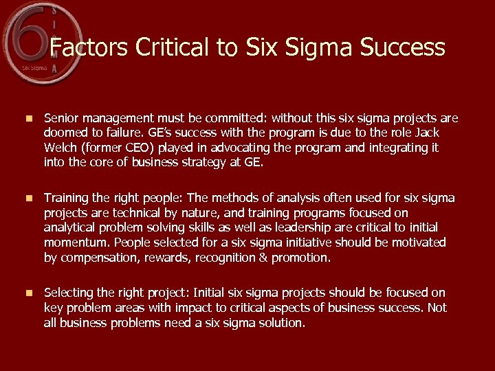Factors Critical to Six Sigma Success n Senior management must be committed: without this