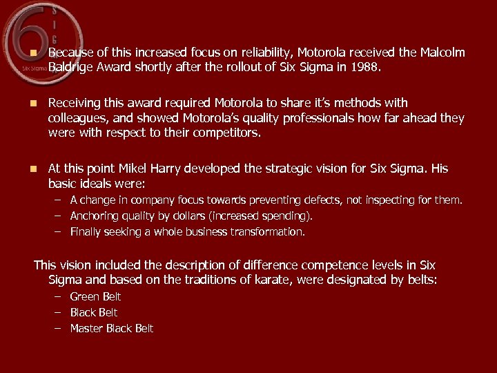 n Because of this increased focus on reliability, Motorola received the Malcolm Baldrige Award
