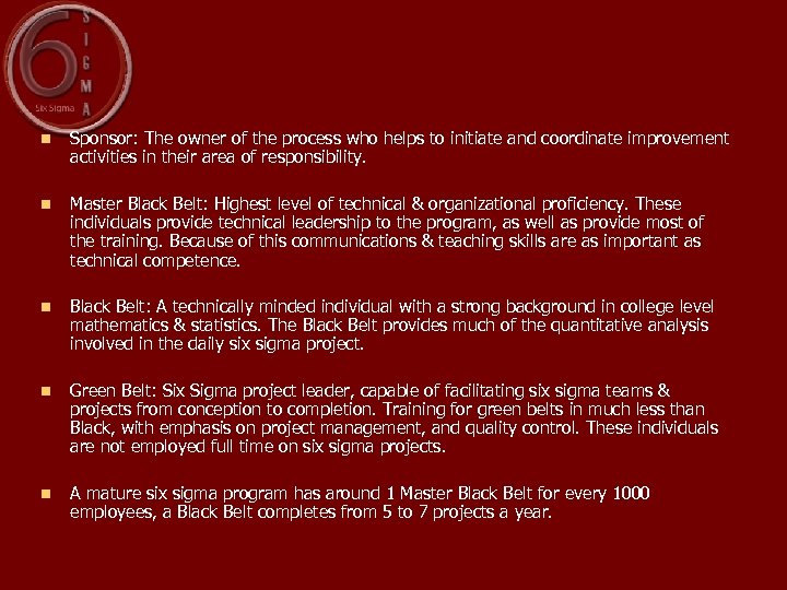 n Sponsor: The owner of the process who helps to initiate and coordinate improvement