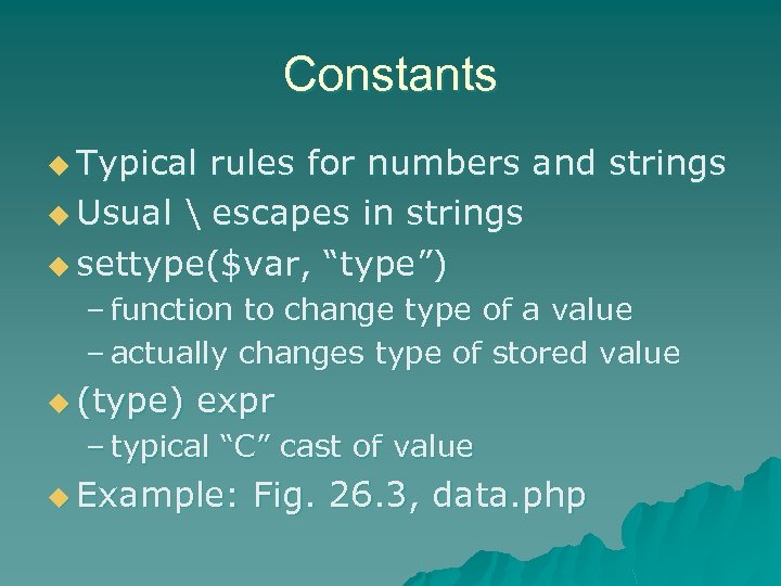 Constants u Typical rules for numbers and strings u Usual  escapes in strings