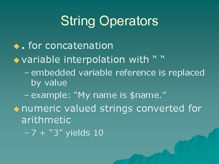 String Operators u. for concatenation u variable interpolation with “ “ – embedded variable