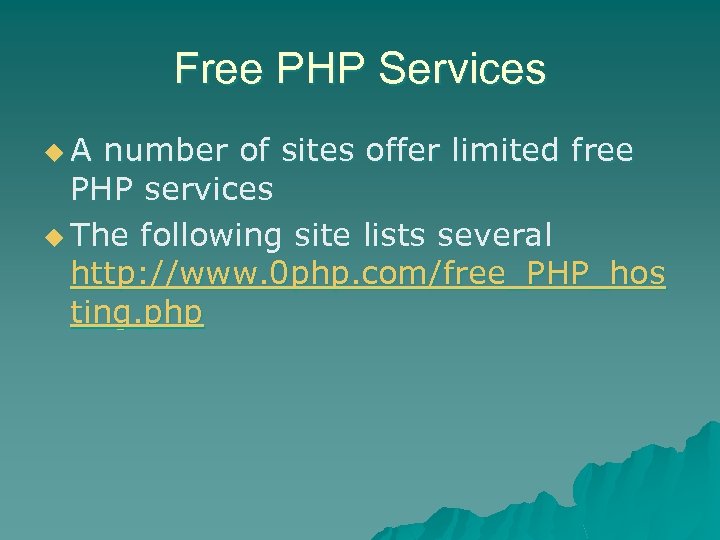 Free PHP Services u. A number of sites offer limited free PHP services u