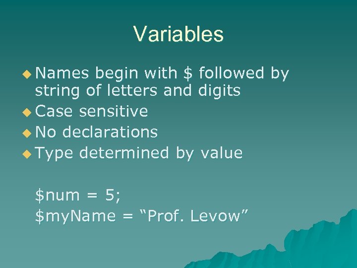 Variables u Names begin with $ followed by string of letters and digits u