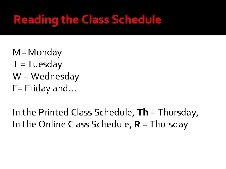 Reading the Class Schedule M= Monday T = Tuesday W = Wednesday F= Friday
