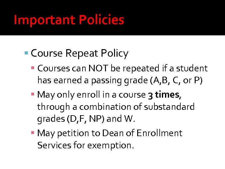 Important Policies Course Repeat Policy Courses can NOT be repeated if a student has