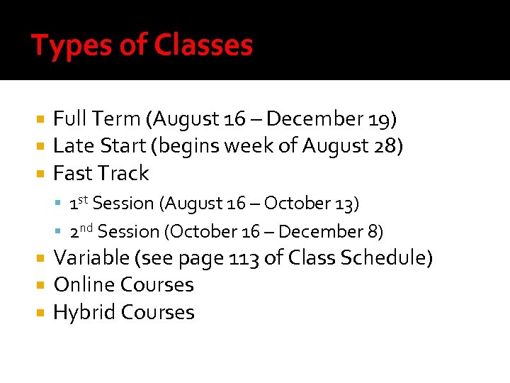 Types of Classes Full Term (August 16 – December 19) Late Start (begins week