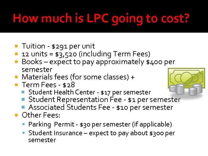 How much is LPC going to cost? Tuition - $291 per unit 12 units