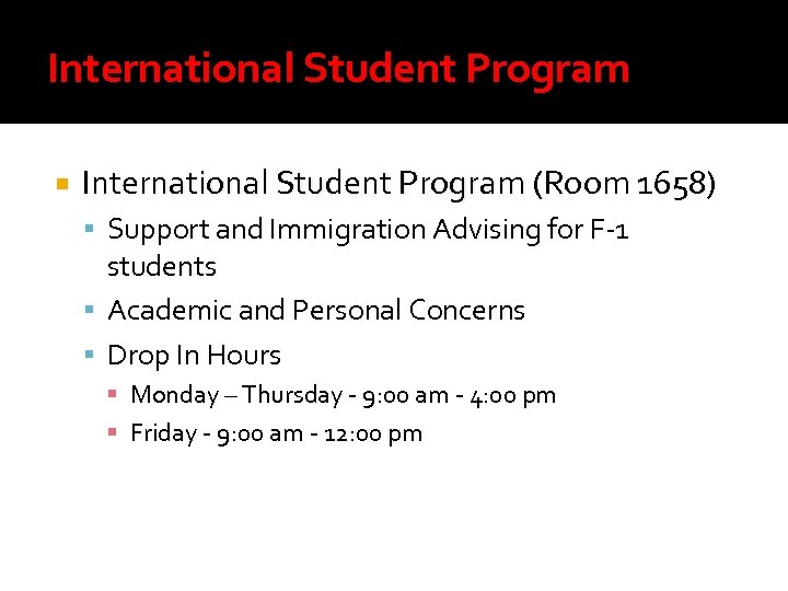 International Student Program (Room 1658) International Student Program Support and Immigration Advising for F-1