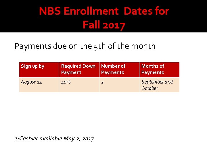 NBS Enrollment Dates for Fall 2017 Payments due on the 5 th of the