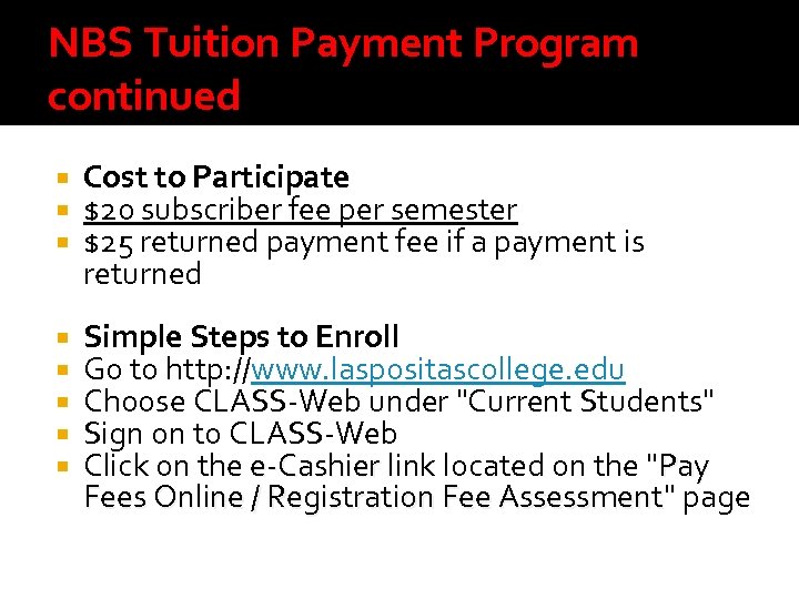 NBS Tuition Payment Program continued Cost to Participate $20 subscriber fee per semester $25