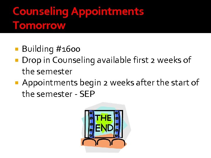 Counseling Appointments Tomorrow Building #1600 Drop in Counseling available first 2 weeks of rop