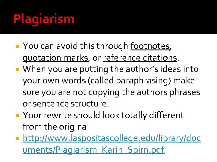 Plagiarism You can avoid this through footnotes, quotation marks, or reference citations. When you
