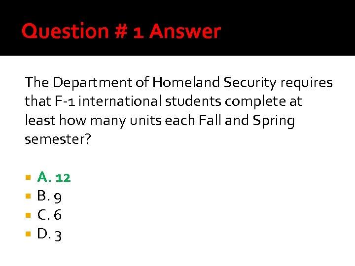 Question # 1 Answer The Department of Homeland Security requires that F-1 international students