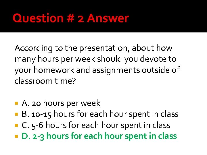 Question # 2 Answer According to the presentation, about how many hours per week